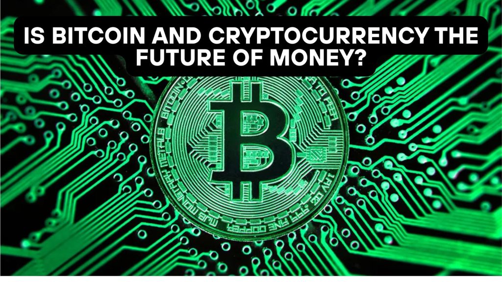 Bitcoin and Cryptocurrency