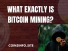 What Exactly is Bitcoin Mining?