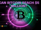 Bitcoin Reach $5 Million?